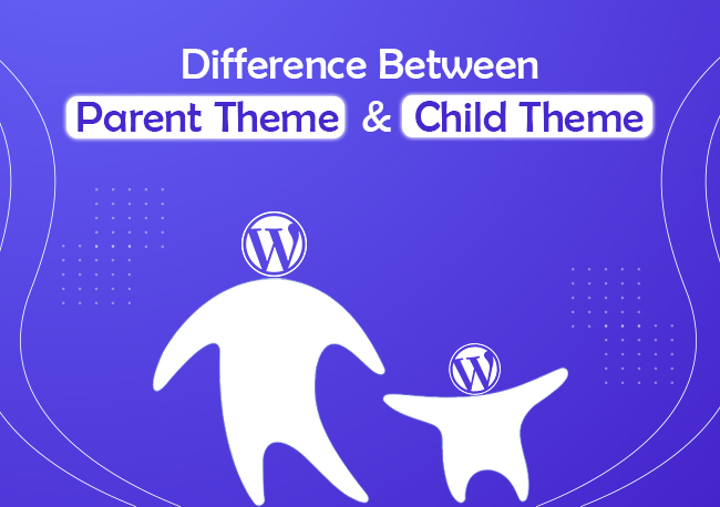 Difference Between Parent Theme Child Theme In WordPress