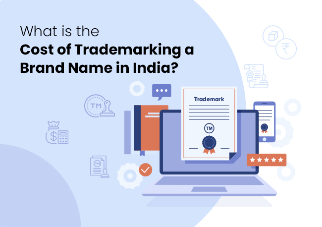 Know the Cost of Trademarking a Brand Name in India